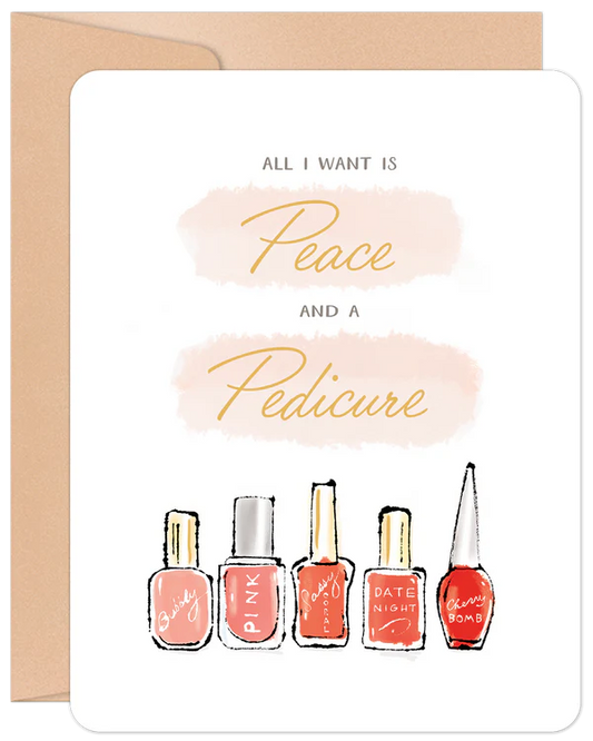 'All I Want Is Peace And A Pedicure' Willow & Ivy Card